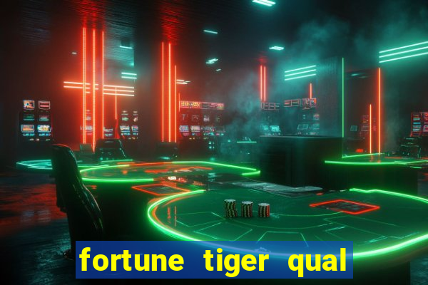 fortune tiger qual a melhor plataforma